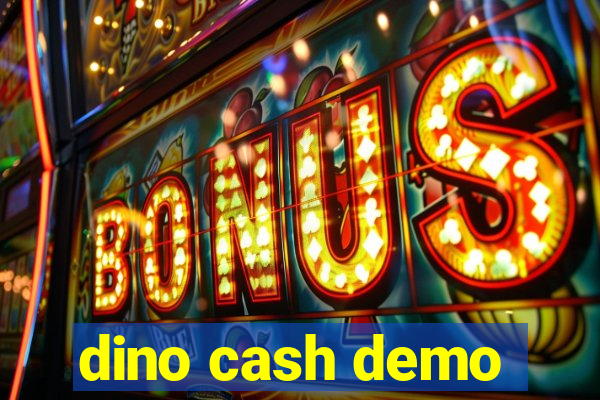 dino cash demo